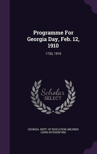 Programme For Georgia Day, Feb. 12, 1910 1733, 1910