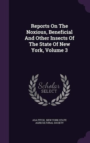 Reports on the Noxious, Beneficial and Other Insects of the State of New York, Volume 3