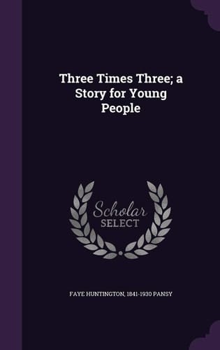 Three Times Three; a Story for Young People