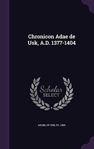 Chronicon Adae de Usk, A. D. 1377-1404