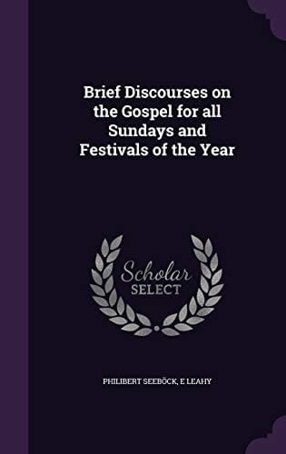Brief Discourses on the Gospel for All Sundays and Festivals of the Year