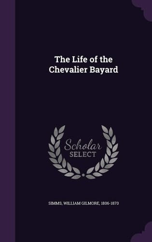 The Life of the Chevalier Bayard