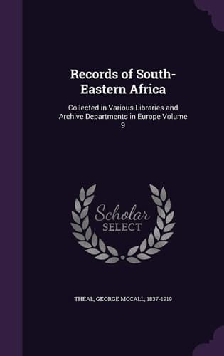 Records of South-Eastern Africa Collected in Various Libraries and Archive Departments in Europe Volume 9