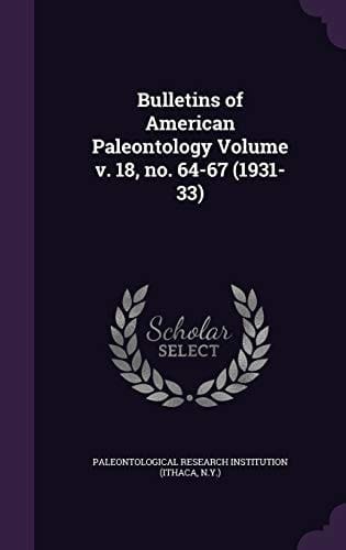 Bulletins of American Paleontology Volume V. 18, No. 64-67 (1931-33)