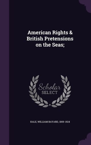 American Rights & British Pretensions on the Seas;