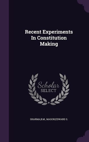 Recent Experiments In Constitution Making
