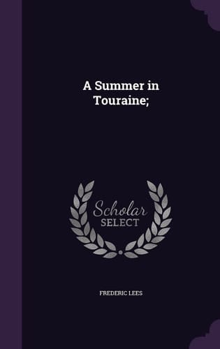 A Summer in Touraine;