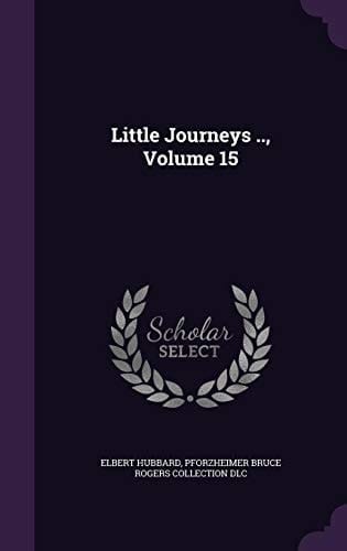 Little Journeys . . , Volume 15