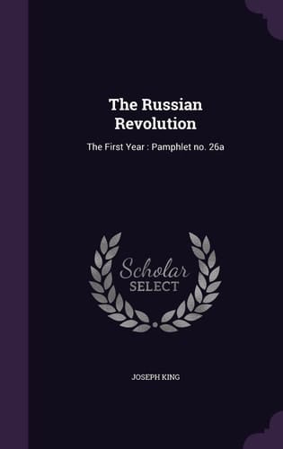 The Russian Revolution The First Year: Pamphlet No. 26a