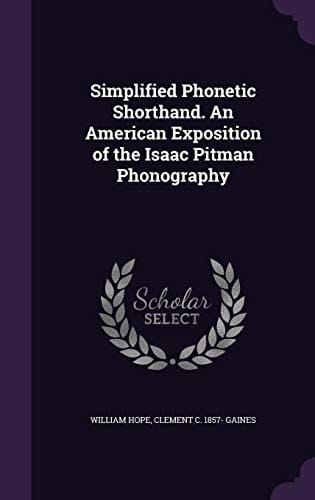 Simplified Phonetic Shorthand. An American Exposition of the Isaac Pitman Phonography