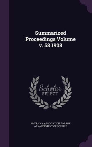Summarized Proceedings Volume V. 58 1908