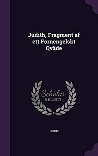 Judith, Fragment AF Ett Fornengelskt Qvade