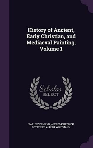History of Ancient, Early Christian, and Mediaeval Painting, Volume 1