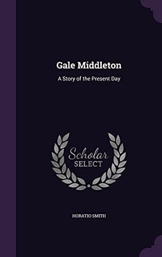 Gale Middleton A Story of the Present Day