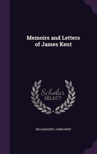 Memoirs and Letters of James Kent
