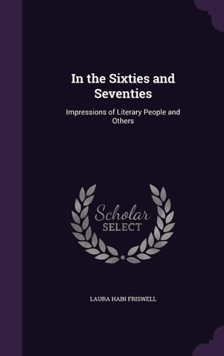 In the Sixties and Seventies Impressions of Literary People and Others
