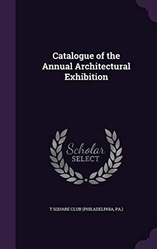 Catalogue of the Annual Architectural Exhibition