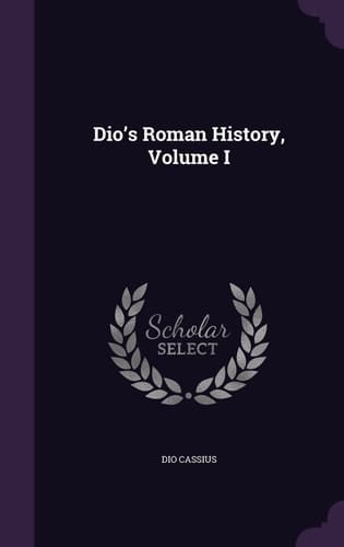Dio's Roman History, Volume I