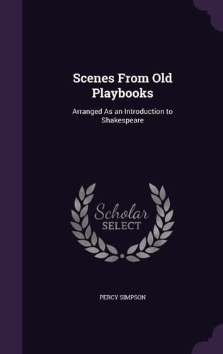 Scenes From Old Playbooks Arranged As an Introduction to Shakespeare