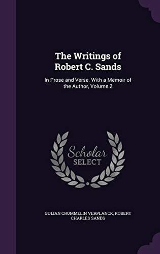 The Writings of Robert C. Sands In Prose and Verse. With a Memoir of the Author, Volume 2