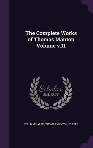 The Complete Works of Thomas Manton Volume V. 11