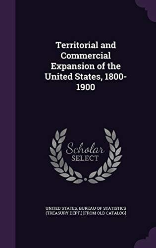 Territorial and Commercial Expansion of the United States, 1800-1900