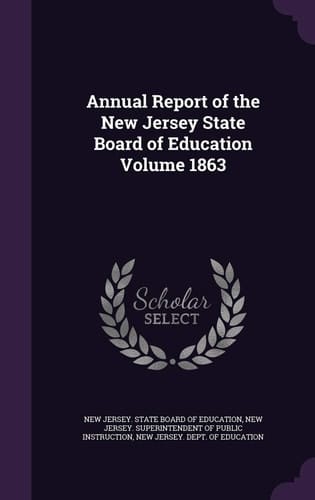 Annual Report of the New Jersey State Board of Education Volume 1863