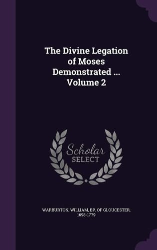 The Divine Legation of Moses Demonstrated ... Volume 2