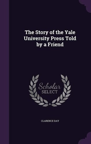 The Story of the Yale University Press Told by a Friend