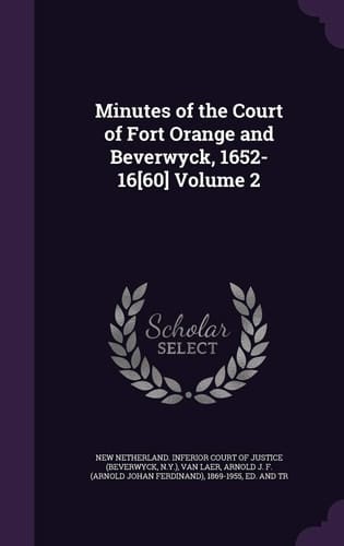 Minutes of the Court of Fort Orange and Beverwyck, 1652-16[60] Volume 2