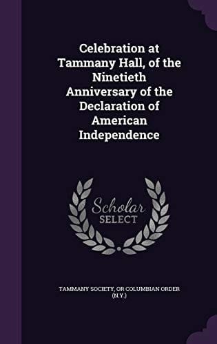 Celebration at Tammany Hall, of the Ninetieth Anniversary of the Declaration of American Independence