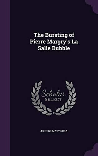 The Bursting of Pierre Margry's La Salle Bubble