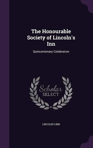 The Honourable Society of Lincoln's Inn Quincentenary Celebration