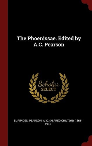 The Phoenissae. Edited by A. C. Pearson