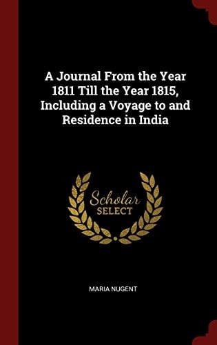 A Journal from the Year 1811 Till the Year 1815, Including a Voyage to and Residence in India