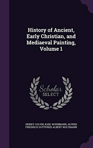 History of Ancient, Early Christian, and Mediaeval Painting, Volume 1