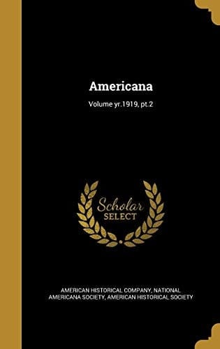 Americana; Volume Yr.1919, Pt.2