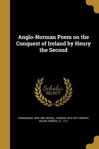 Anglo-Norman Poem on the Conquest of Ireland by Henry the Second