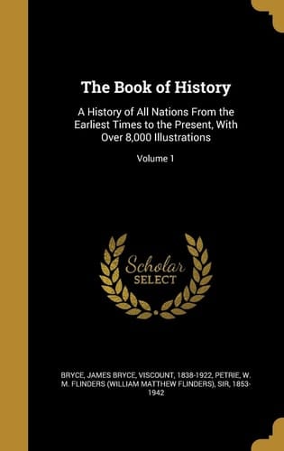 The Book of History A History of All Nations From the Earliest Times to the Present, With Over 8,000 Illustrations; Volume 1