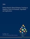 Robust Statistics Based Subspace Tracking in Impulsive Noise Environment Algorithms and Applications