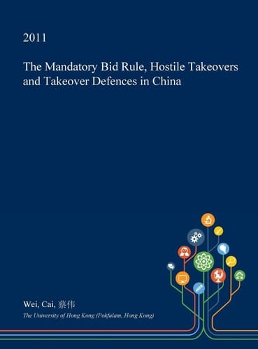 The Mandatory Bid Rule, Hostile Takeovers and Takeover Defences in China