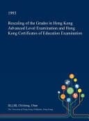 Rescaling of the Grades in Hong Kong Advanced Level Examination and Hong Kong Certificates of Education Examination