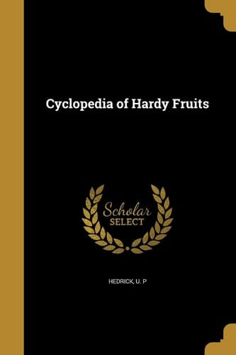 Cyclopedia of Hardy Fruits