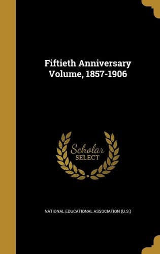 Fiftieth Anniversary Volume, 1857-1906