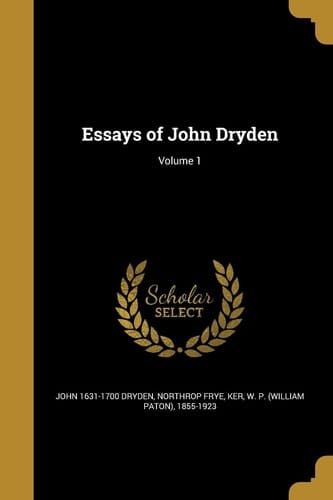 Essays of John Dryden; Volume 1