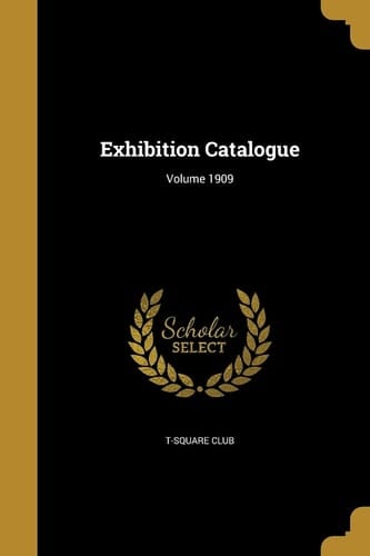 Exhibition Catalogue; Volume 1909