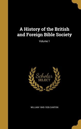 A History of the British and Foreign Bible Society; Volume 1