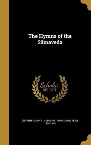 The Hymns of the Sâmaveda