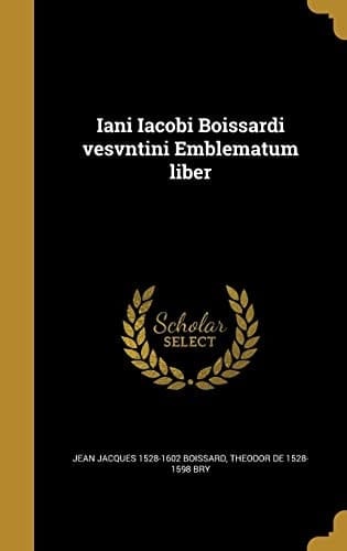 Iani Iacobi Boissardi vesvntini Emblematum liber