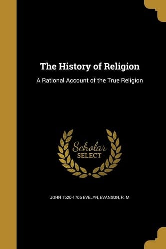The History of Religion A Rational Account of the True Religion